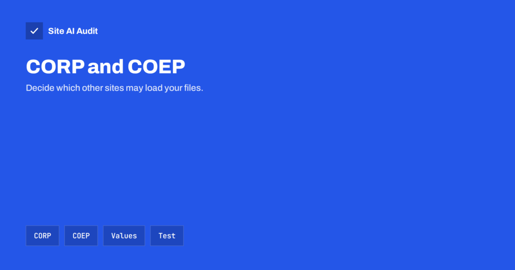 CORP and COEP Headers: Control Who Loads Your Files